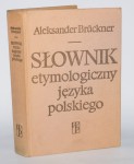 BRUCKNER Aleksander - Słownik etymologiczny języka polskiego