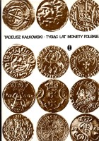 KAŁKOWSKI Tadeusz - Tysiąc lat monety polskiej