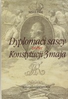 KOCÓJ Henryk - Dyplomaci sascy wobec Konstytucji 3 maja.