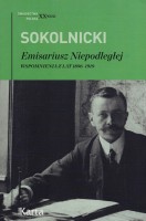 SOKOLNIKICKI Michał - Emisariusz Niepodległej. Wspomnienia z lat 1896-1919.