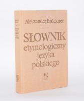 BRUCKNER Aleksander - Słownik etymologiczny języka polskiego