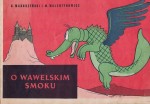 O wawelskim smoku. K. Makuszyński; M. Walentynowicz.