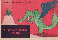 O wawelskim smoku. K. Makuszyński; M. Walentynowicz.