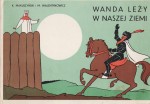 Wanda leży w naszej ziemi. K. Makuszyński; M. Walentynowicz.