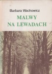 WACHOWICZ Barbara - Malwy na lewadach [wydanie drugie rozszerzone.]