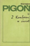 PIGOŃ Stanisław - Z komborni w świat. Wspomnienia młodości. 