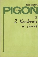 PIGOŃ Stanisław - Z komborni w świat. Wspomnienia młodości. 