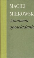 MIŁKOWSKI Maciej - Anatomia opowiadania
