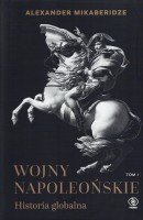 MIKABERIDZE Alexander - Wojny napoleońskie. Historia globalna, 1-2 komplet.