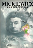 SUDOLSKI Zbigniew - Mickiewicz. Opowieść biograficzna.