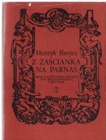 BARYCZ Henryk - Z zaścianka na parnas. Drogi kulturalnego rozwoju Jana Kochanowskiego i jego rodu.