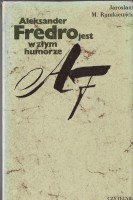 RYMKIEWICZ Jarosław Marek - Aleksander Fredro jest w złym humorze.