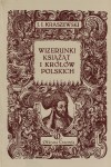 KRASZEWSKI Józef Ignacy - Wizerunki książąt i królów polskich
