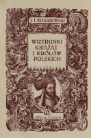 KRASZEWSKI Józef Ignacy - Wizerunki książąt i królów polskich