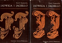 SZAJNOCHA Karol - Jadwiga i Jagiełło, 1-4 (komplet w 2 woluminach)