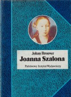 BROUWER Johan - Joanna Szalona. Tragiczne życie w niespokojnym czasie, BSL