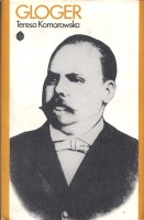 KOMOROWSKA Teresa - Gloger. Opowieść biograficzna.