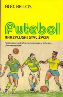 BELLOS Alex - Futebol. Brazylijski styl życia.