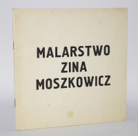 Malarstwo Zina Moszkowicz [katalog wystawy Legnica, kwiecień 1976]