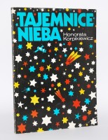 KORPIKIEWICZ Honorata - Tajemnice nieba. Oprac. graf. Z. Porada.