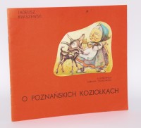 KRASZEWSKI Tadeusz - O poznańskich koziołkach. Ilustr. Barbra Talarowska.