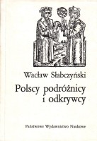 SŁABCZYŃSKI Wacław - Polscy podróżnicy i odkrywcy.