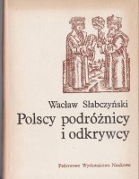 SŁABCZYŃSKI Wacław - Polscy podróżnicy i odkrywcy.