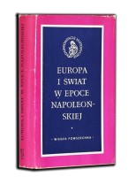SENKOWSKA-GLUCK Monika - Europa i świat w epoce napoleońskiej.