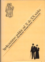 SPOŁECZEŃSTWO POLSKIE OD X DO XX WIEKU - I. Ihnatowicz; A. Mączak; B. Zientara; J. Żarnowski