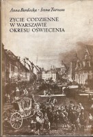 BERDECKA Anna; TURNAU Irena - Życie codzienne w Warszawie okresu oświecenia.