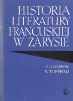 LANSON Gustave, TUFFRAU Paul - Historia literatury francuskiej w zarysie.