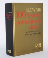 SŁOWNIK 100 TYSIĘCY POTRZEBNYCH SŁÓW. Pod redakcją Jerzego Bralczyka.