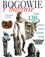 HALLAM Elizabeth - Bogowie i boginie. Ponad 130 postaci bóstw w religiach świata.