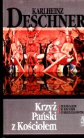 DESCHNER Karlheinz - Krzyż Pański z Kościołem. Seksualizm w historii chrześcijaństwa.