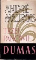 MAUROIS Andre - Trzej panowie Dumas.