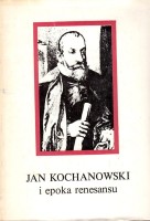 MICHAŁOWSKA Teresa (red.) – Jan Kochanowski i epoka renesansu. W 450. rocznicę urodzin poety 1530–1980.