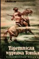Szklarski Alfred Tajemnicza wyprawa Tomka 1968 Józef Marek