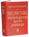 BRUCKNER Aleksander - Słownik etymologiczny języka polskiego