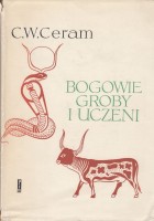 C.W. CERAM - Bogowie, groby i uczeni. Powieść o archeologii
