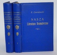 CHMIELOWSKI Piotr - Nasza literatura dramatyczna, 1-2 komplet. Petersburg 1898.