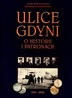 KITOWSKI S., SOKOŁOWSKA M. - Ulice Gdyni. O historii i patronach.