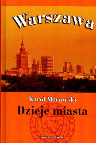 Karol Mórawski – Warszawa. Dzieje miasta, wydanie IV, 2003.jpg