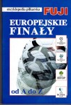 GOWARZEWSKI Andrzej - Encyklopedia piłkarska FUJI. T. 23: Europejskie finały [oprawa twarda]