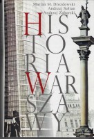Historia Warszawy - Drozdowski M. M., Sołtan. A., Zahorski A. 