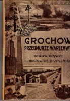 POLIŃSKI Józef - Grochów przedmurze Warszawy w dawniejszej i niedawnej przeszłości.