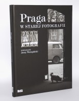 Praga w starej fotografii. Fotografie Jerzy Woropiński.