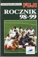 GOWARZEWSKI Andrzej - Encyklopedia piłkarska FUJI. T. 22: Rocznik 98-99.