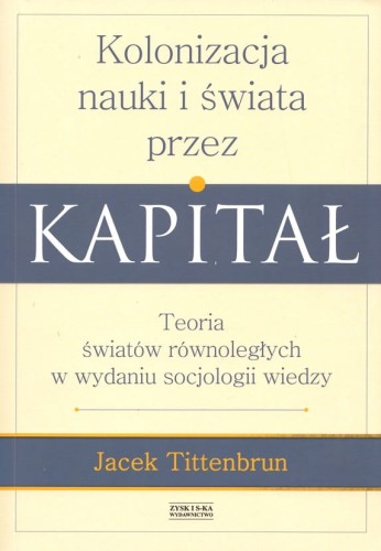 JACEK TITTENBURN - KOLONIZACJA NAUKI I ŚWIATA PRZEZ KAPITAŁ.jpg