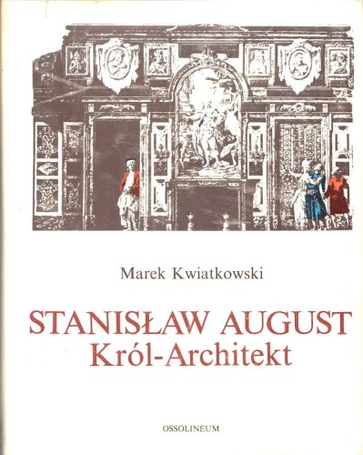 MAREK KWIATKOWSKI - STANISŁAW AUGUST KRÓL-ARCHITEKT.jpg