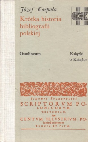 JÓZEF KORPAŁA - KRÓTKA HISTORIA BIBLIOGRAFII POLSKIEJ.jpg